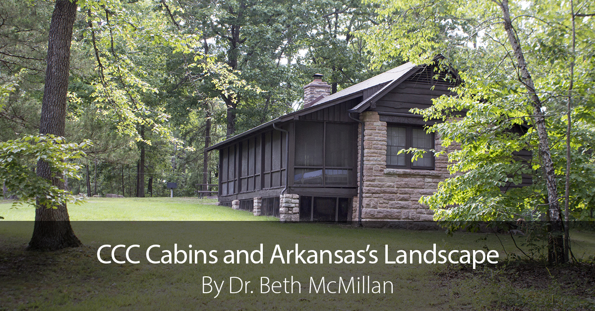 Ccc Cabins And Arkansas Landscapes Civilian Conservation Corps