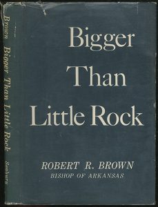 Bigger Than Little Rock by Robert R. Brown