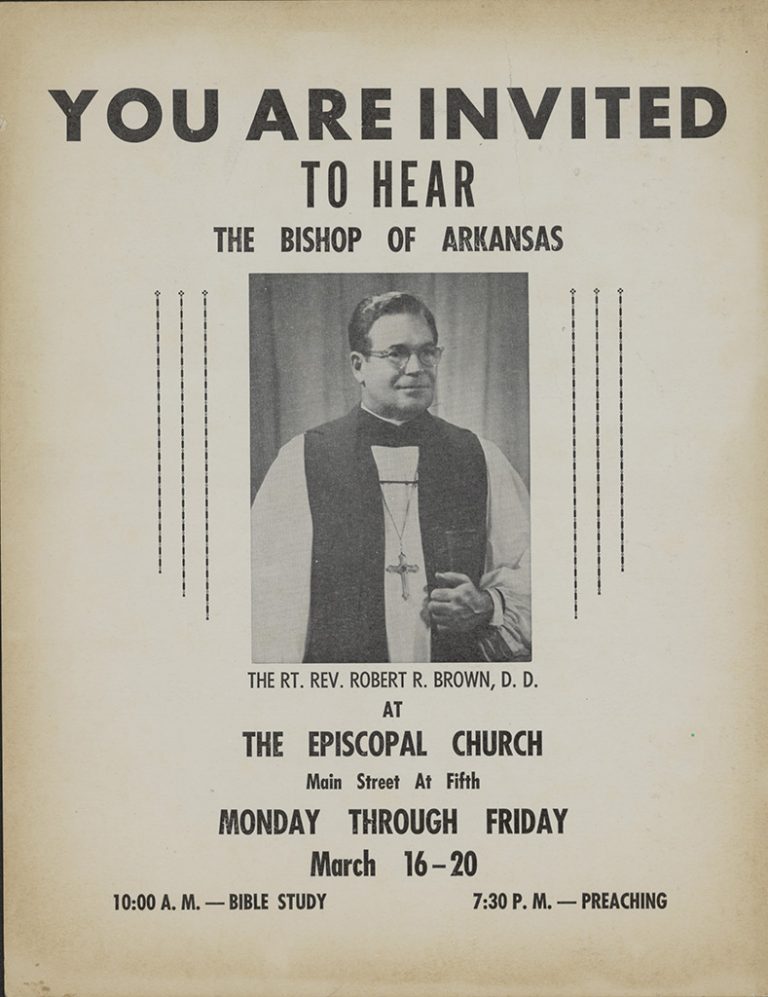 You are invited to hear the Bishop of Arkansas, the Rt. Rev. Robert R. Brown, D. D. at the Episcopal Church, Main Street at Fifth, Monday through Friday March 16-20, 10:00 A. M. - Bible Study 7:30 P. M. - Preaching