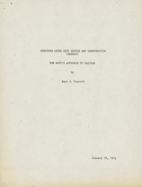 Computer Aided Ship Design and Construction (CASDAC): The Navy's Approach to CAD/CAM by Raye J. Parrott, 16 January 1974