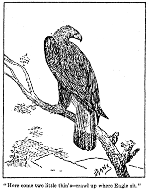 Illustration with caption "Here come two leetle thin's--crawl up where Eagle sit.".